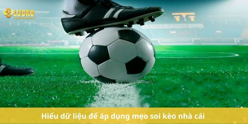 Hiểu dữ liệu để áp dụng mẹo soi kèo nhà cái
